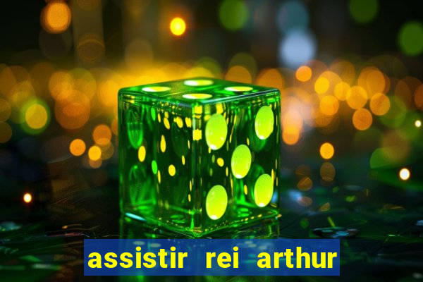 assistir rei arthur 2004 dublado